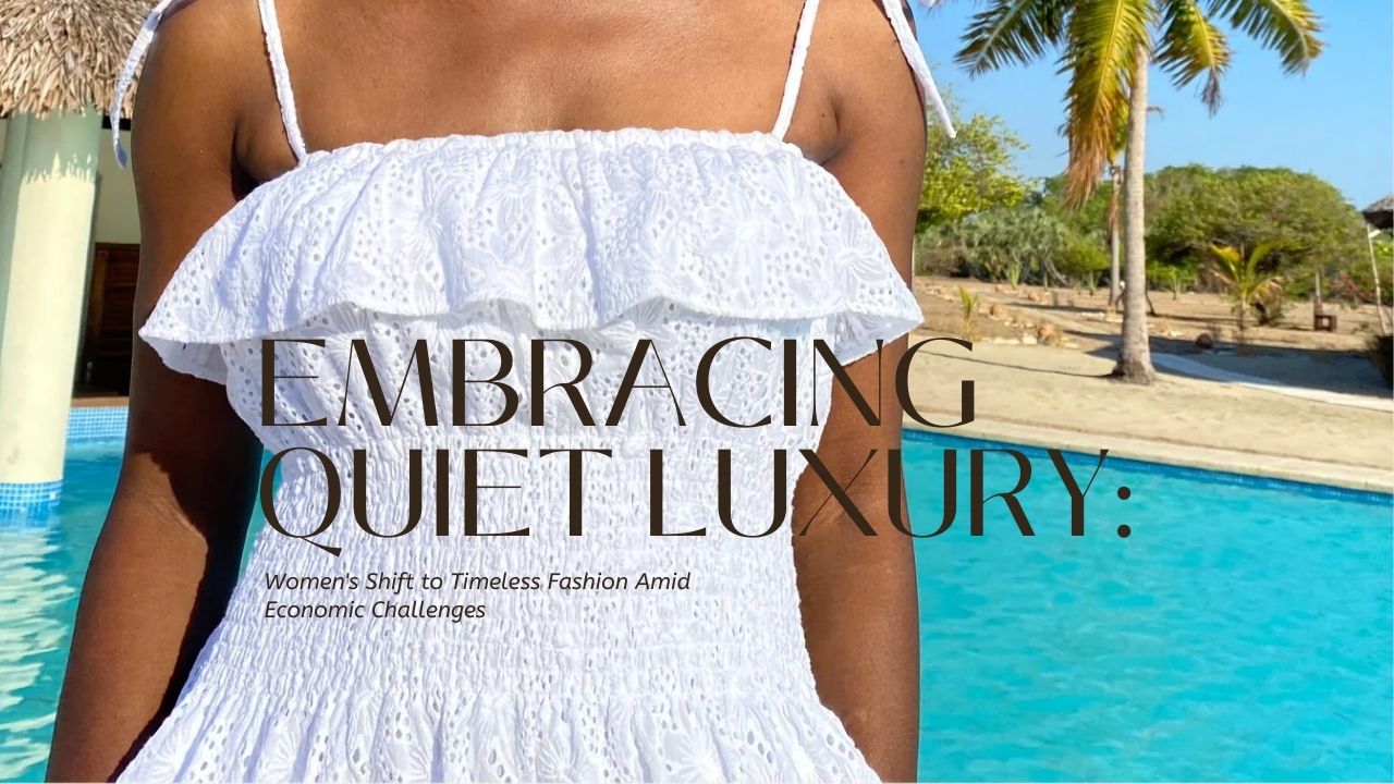 Embracing Quiet Luxury: Women's Shift to Timeless Fashion Amid Economic Challenges